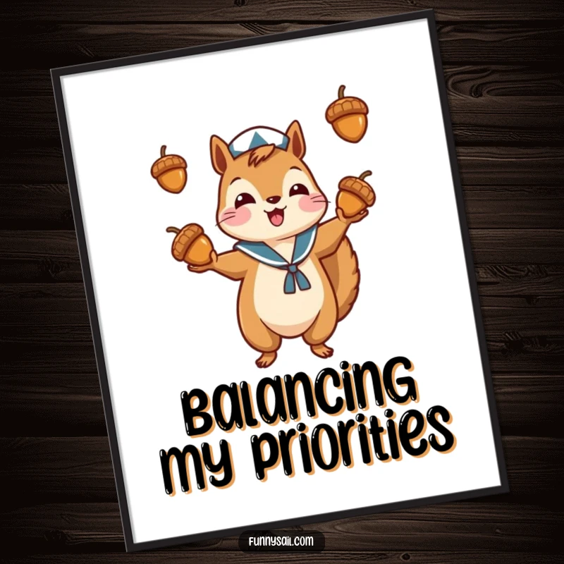 Funny poster of a squirrel sailor juggling acorns, radiating energy and playful nautical vibes, perfect for wall decor.