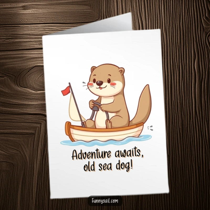 Funny free printable birthday card: Playful otter character enthusiastically steering a tiny sailboat, ready for a birthday cruise.